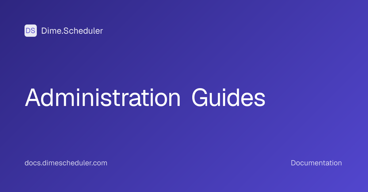 Administration Guides | Dime.Scheduler