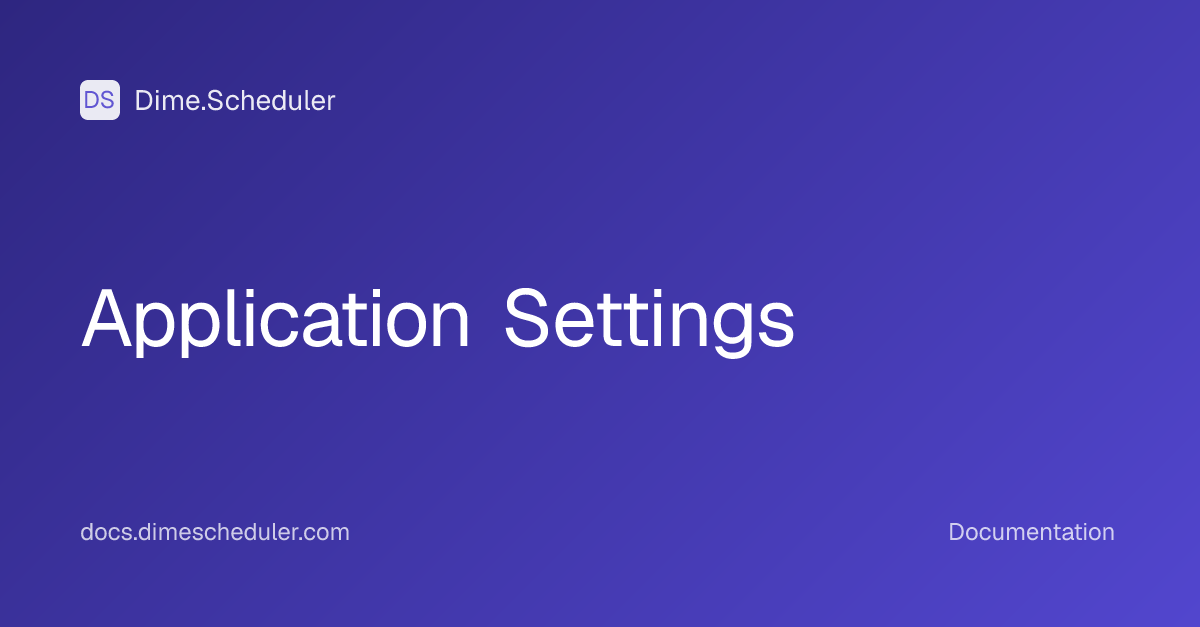 Application Settings | Dime.Scheduler