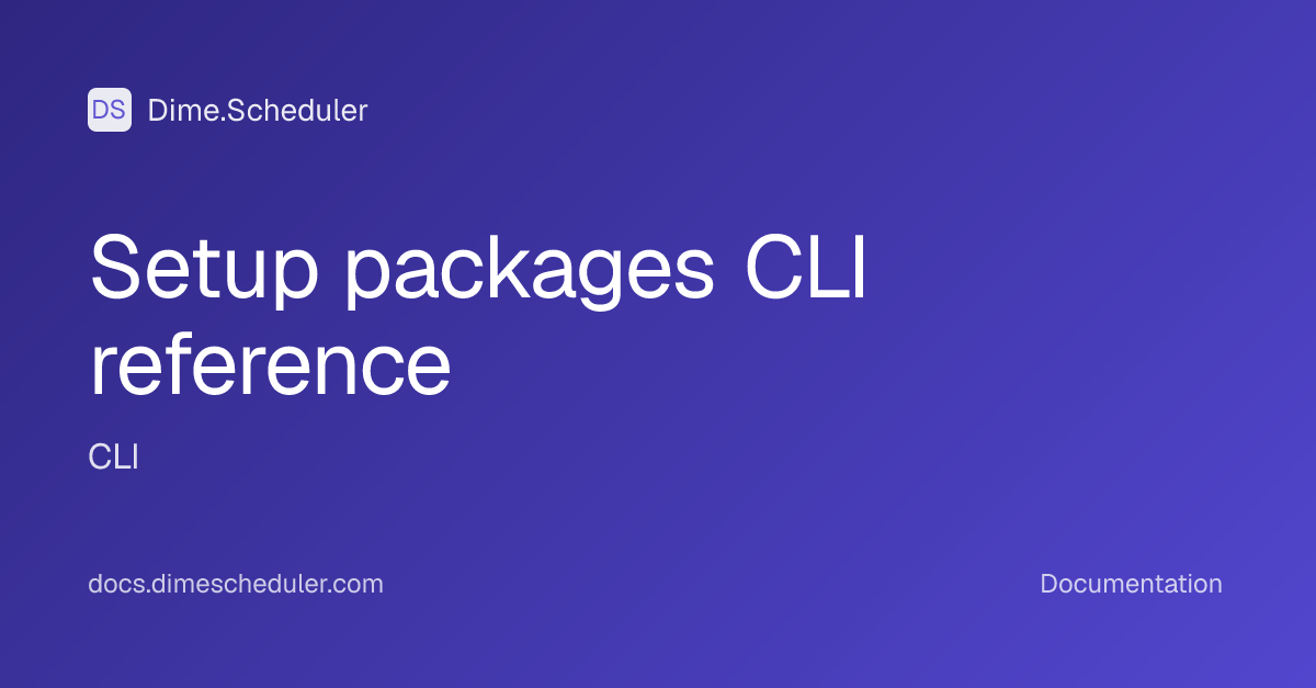 Setup packages CLI reference | Dime.Scheduler