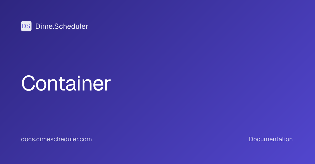 Container | Dime.Scheduler