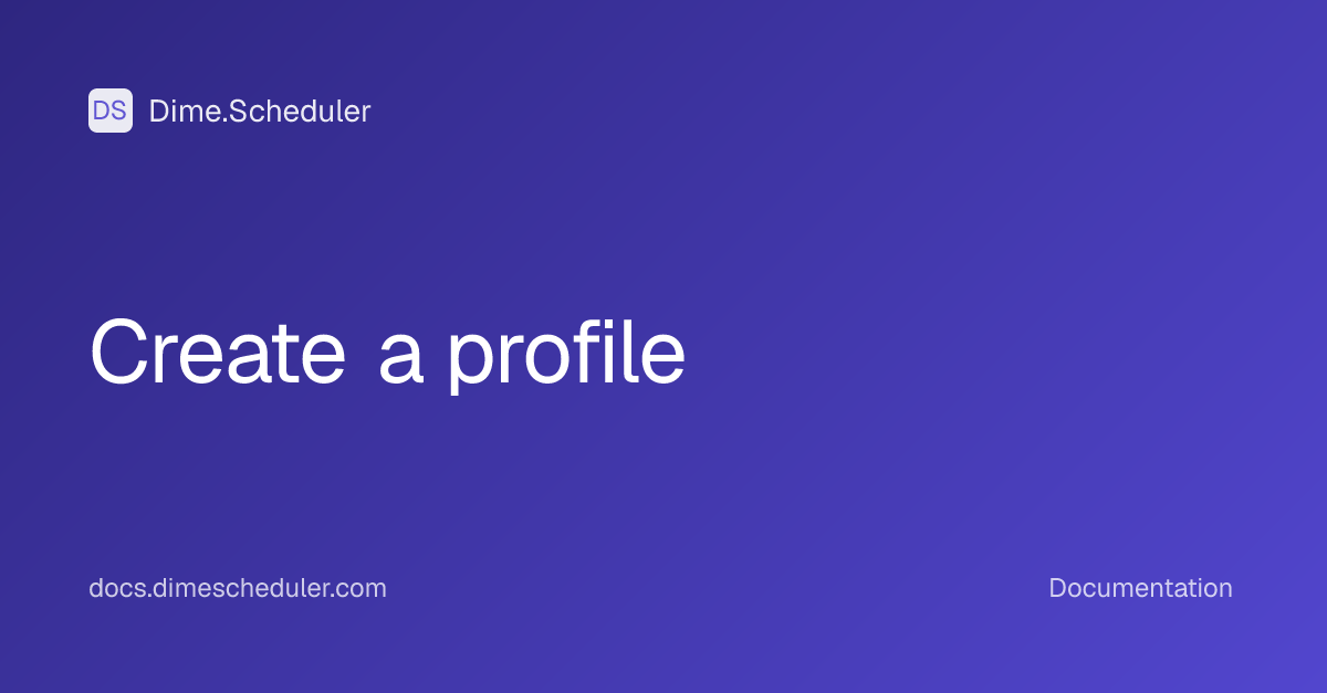 Create a profile | Dime.Scheduler
