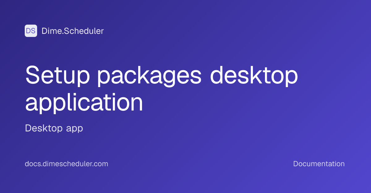 Setup packages desktop application | Dime.Scheduler