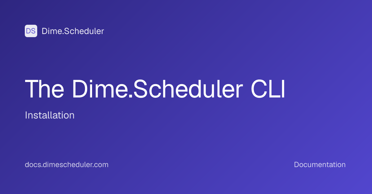 The Dime.Scheduler CLI | Dime.Scheduler