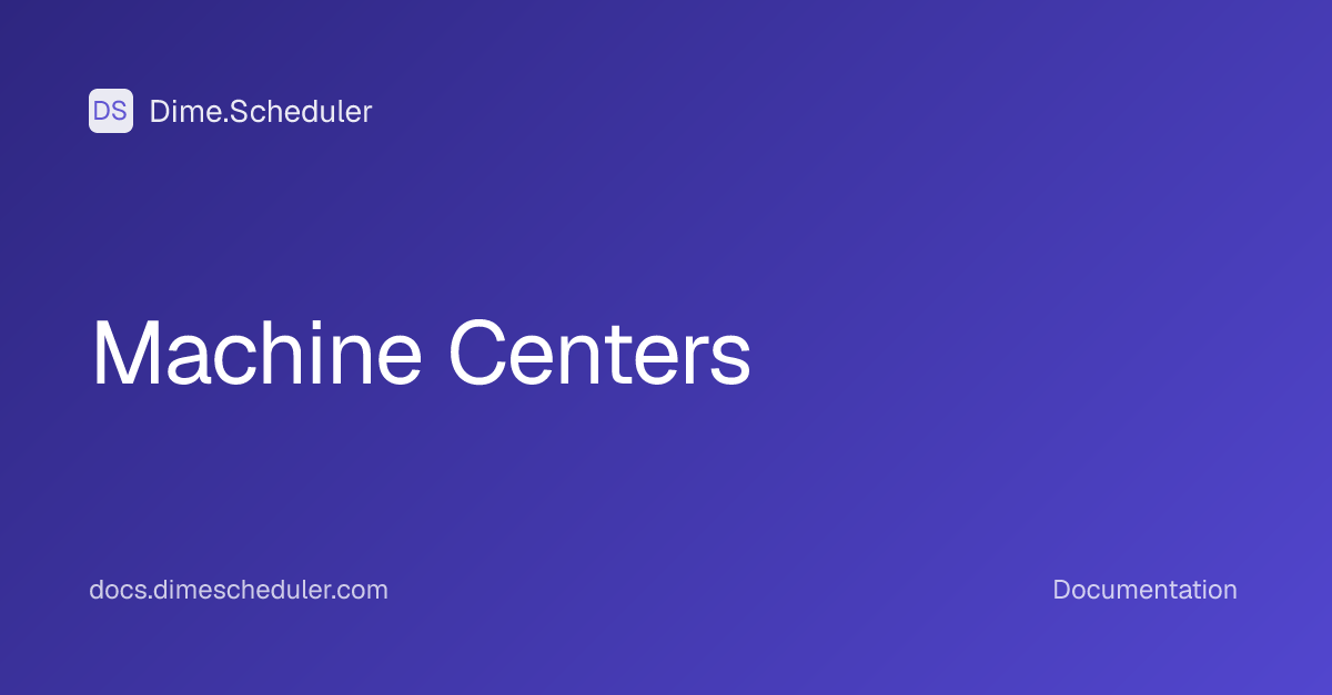 Machine Centers | Dime.Scheduler
