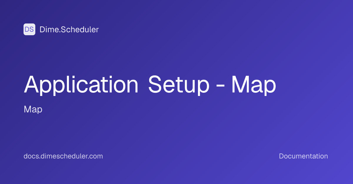 Application Setup - Map | Dime.Scheduler
