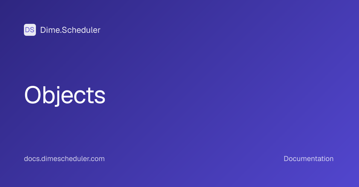 Objects | Dime.Scheduler