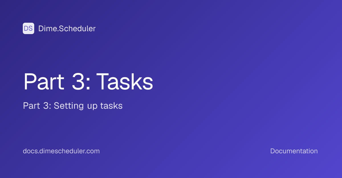 Part 3: Tasks | Dime.Scheduler