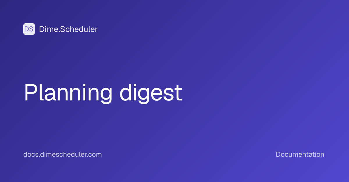 Planning digest | Dime.Scheduler