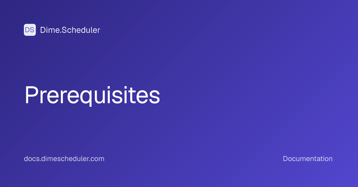 Prerequisites | Dime.Scheduler