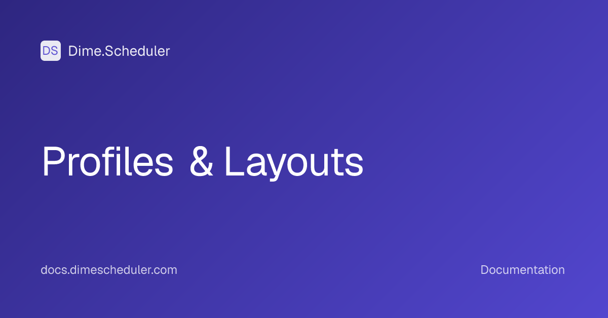 Profiles & Layouts | Dime.Scheduler