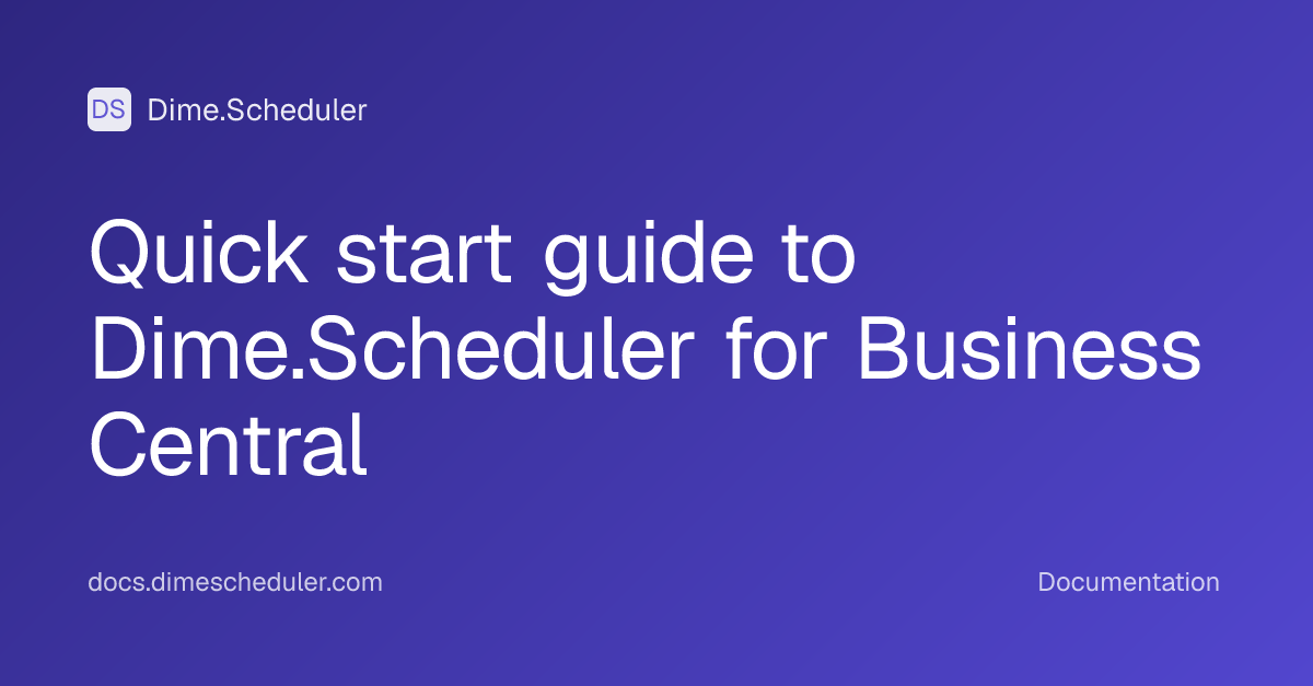 Quick start guide to Dime.Scheduler for Business Central | Dime.Scheduler