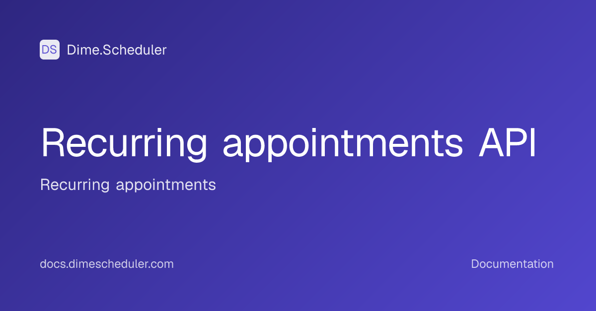 Recurring appointments API | Dime.Scheduler