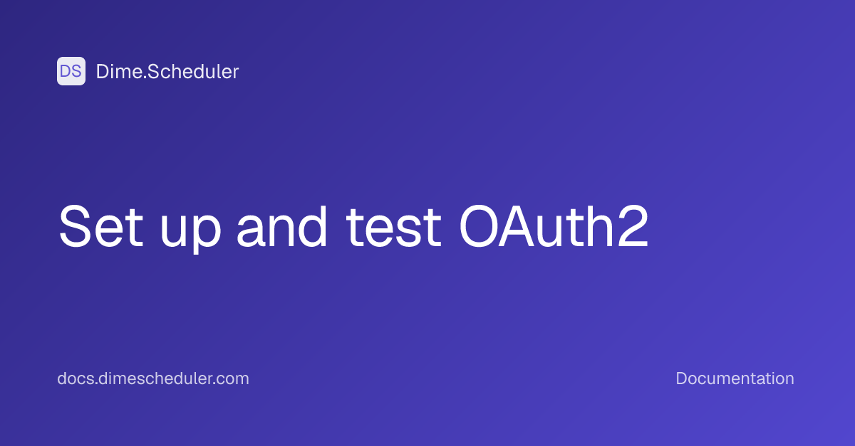 Set up and test OAuth2 | Dime.Scheduler