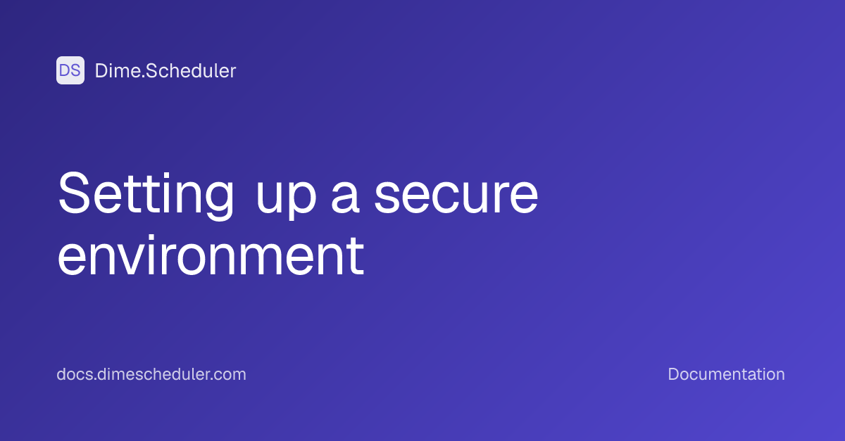 Setting up a secure environment | Dime.Scheduler