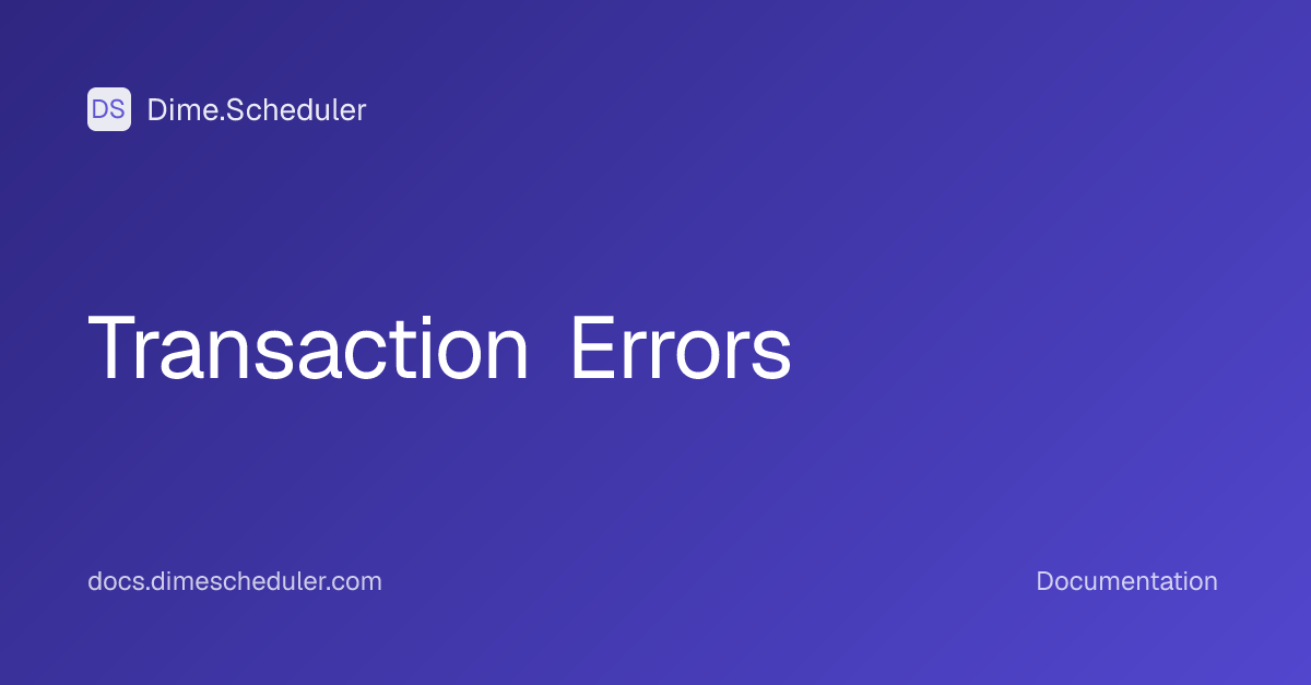 Transaction Errors | Dime.Scheduler
