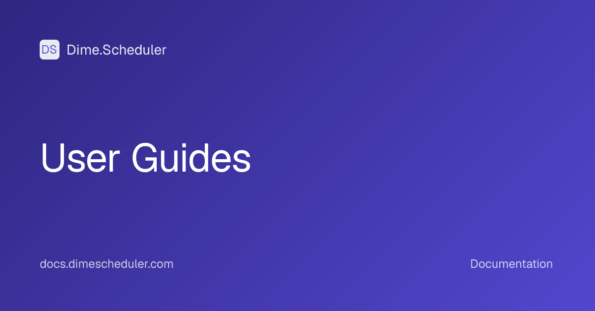 User Guides | Dime.Scheduler